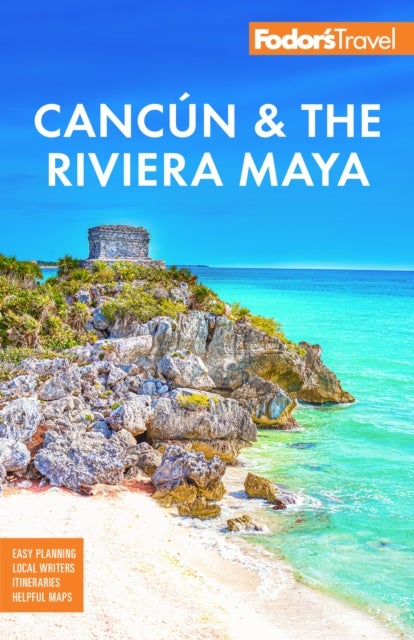 Fodor's Cancun & the Riviera Maya - With Tulum, Cozumel, and the Best of the Yucatn