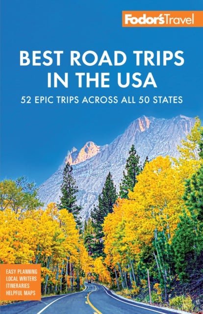 Fodor's Best Road Trips in the USA - The 52 Best Road Trips in America
