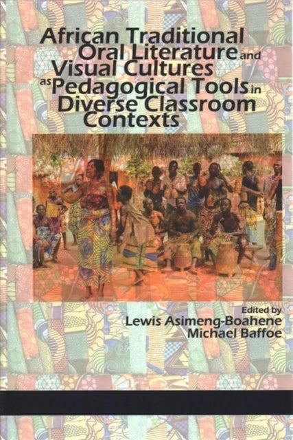 African Traditional Oral Literature and Visual Cultures as Pedagogical Tools in Diverse Classroom Co