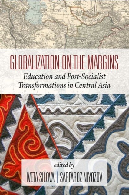 Globalization on the Margins - Education and Post-Socialist Transformations in Central Asia