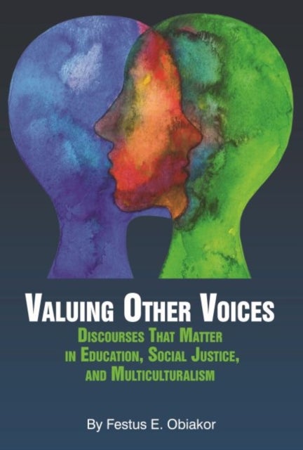 Valuing Other Voices - Discourses that Matter in Education, Social Justice, and Multiculturalism