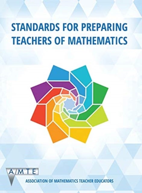 Bilde av Standards For Preparing Teachers Of Mathematics Av Association Of Mathematics Teacher Educators