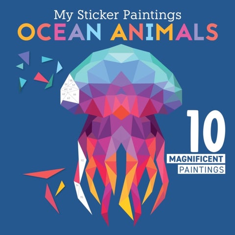My Sticker Paintings: Ocean Animals - 10 Magnificent Paintings