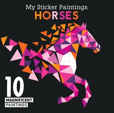 My Sticker Paintings: Horses - 10 Magnificent Paintings