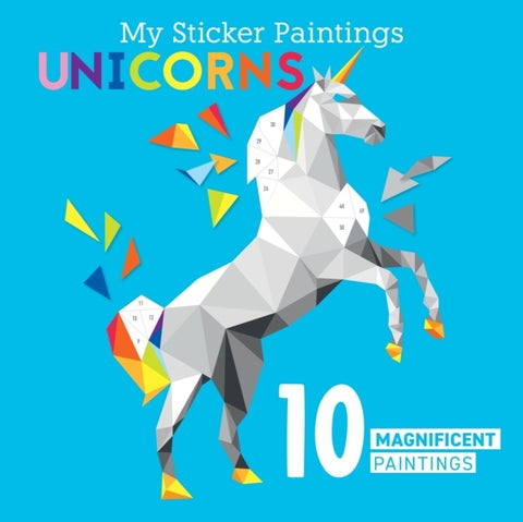 My Sticker Paintings: Unicorns - 10 Magnificent Paintings