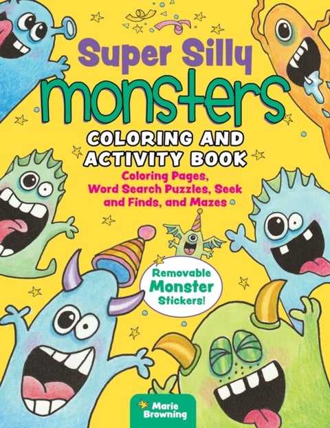 Super Silly Monsters Coloring and Activity Book - Coloring Pages, Word Search Puzzles, Seek and Finds, and Mazes