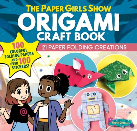 The Paper Girls Show Origami Craft Book - 21 Paper Folding Creations
