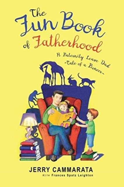 The Fun Book of Fatherhood - A Paternity Leave Dad- Tale of a Pioneer