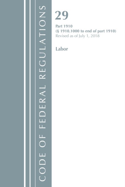 Bilde av Code Of Federal Regulations, Title 29 Labor/osha 1910.1000-end, Revised As Of July 1, 2018 Av Office Of The Federal Register (u.s.)