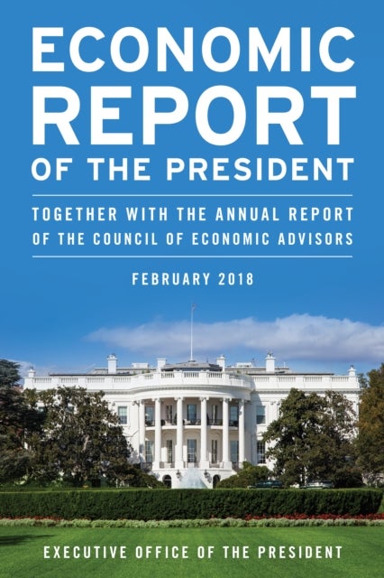 Bilde av Economic Report Of The President, February 2018 Av Executive Office Of The President