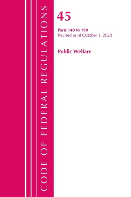 Bilde av Code Of Federal Regulations, Title 45 Public Welfare 140-199, Revised As Of October 1, 2020 Av Office Of The Federal Register (u.s.)
