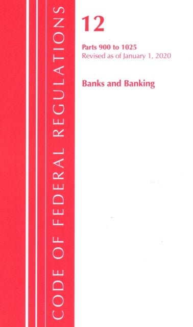 Bilde av Code Of Federal Regulations, Title 12 Banks And Banking 900-1025, Revised As Of January 1, 2020 Av Office Of The Federal Register (u.s.)