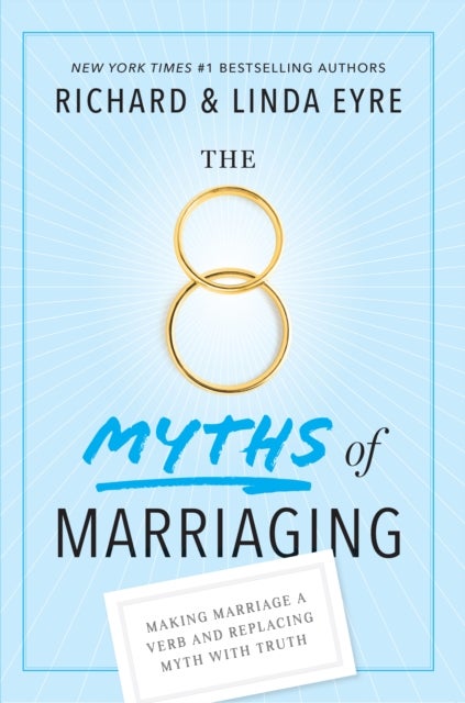 8 Myths of Marriaging - Making Marriage a Verb and Replacing Myth with Truth