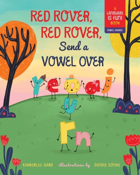 Red Rover, Red Rover, Send a Vowel Over - A Picture Book about Vowel Sounds