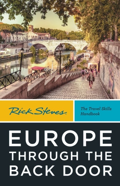 Rick Steves Europe Through the Back Door (Fortieth Edition) - The Travel Skills Handbook