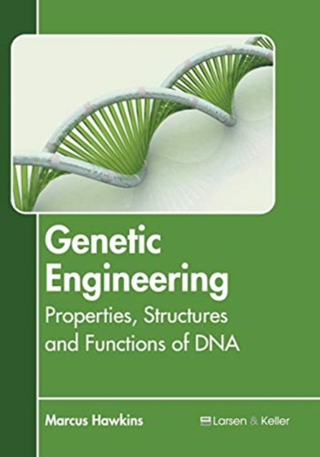 Bilde av Genetic Engineering: Properties, Structures And Functions Of Dna