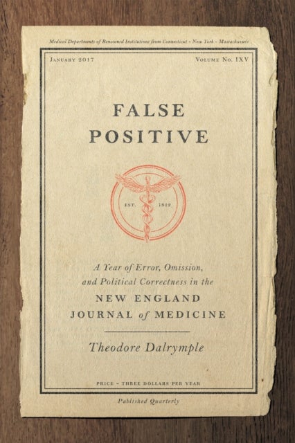False Positive - A Year of Error, Omission, and Political Correctness in the New England Journal of Medicine