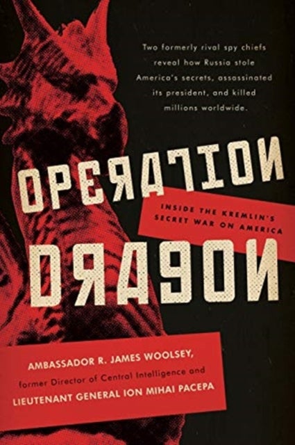 Operation Dragon - Inside the Kremlin's Secret War on America