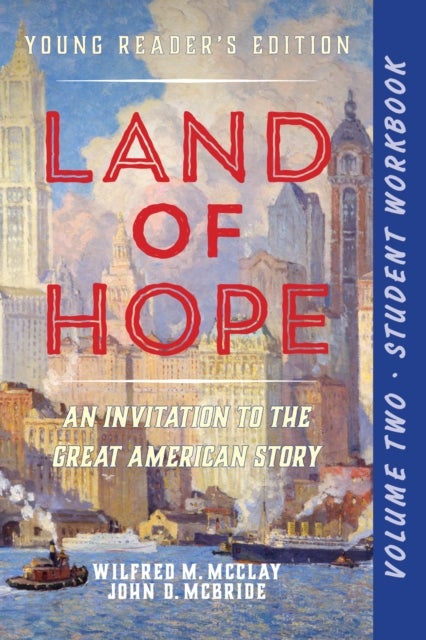 A Student Workbook for Land of Hope - An Invitation to the Great American Story (Young Reader's Edition, Volume 2)