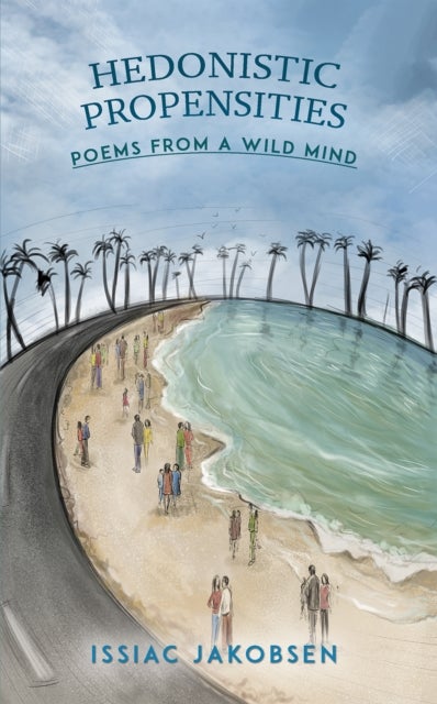 Hedonistic Propensities - Poems from a Wild Mind