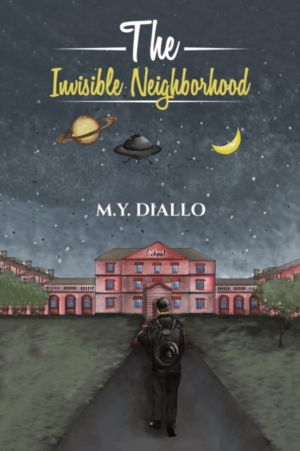 The Invisible Neighborhood av M.Y Diallo