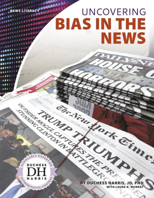 Bilde av News Literacy: Uncovering Bias In The News Av Duchess Harris, Laura K. Murray