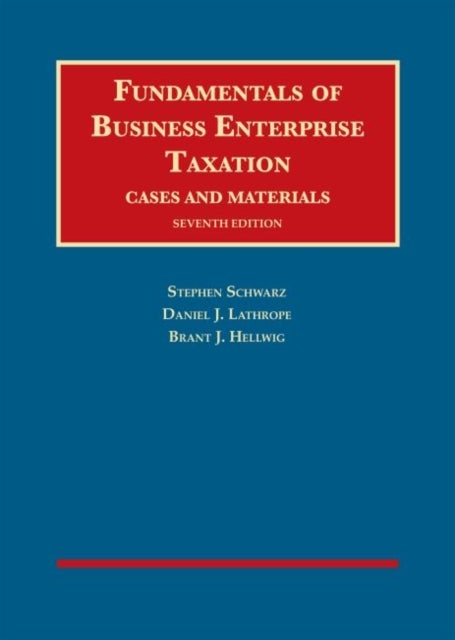 Bilde av Fundamentals Of Business Enterprise Taxation Av Stephen Schwarz, Daniel J. Lathrope, Brant J. Hellwig