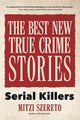 The Best New True Crime Stories: Serial Killers