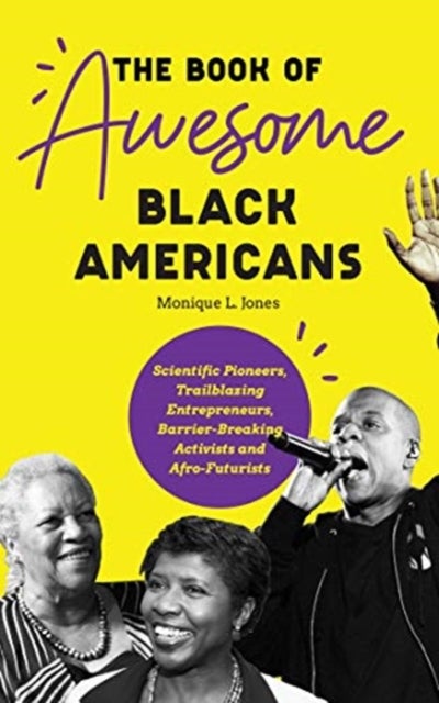 The Book of Awesome Black Americans - Scientific Pioneers, Trailblazing Entrepreneurs, Barrier-Breaking Activists and Afro-Futurists (Teen