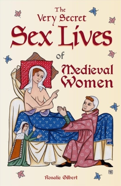 The Very Secret Sex Lives of Medieval Women