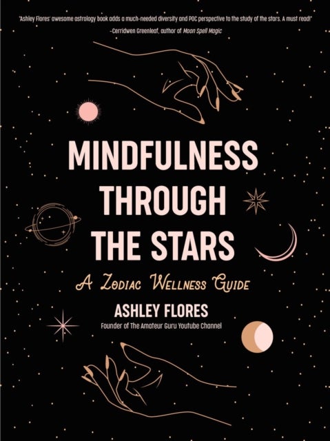 Mindfulness Through the Stars - A Zodiac Wellness Guide (An essential guide for all zodiac signs, personality types, and understandi