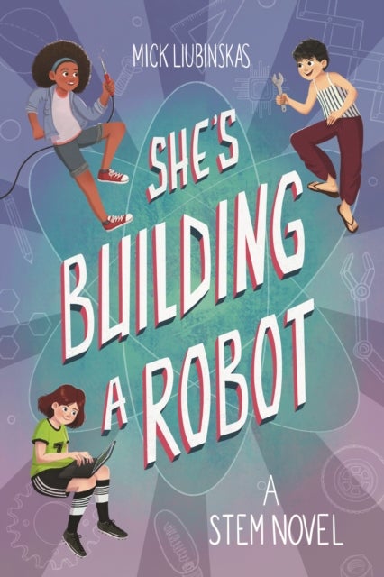 She's Building a Robot - (Book for STEM girls ages 8-12)