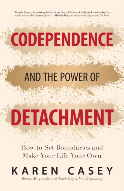 Codependence and the Power of Detachment - How to Set Boundaries and Make Your Life Your Own (For Adult Children of Alcoholics and Other Addict