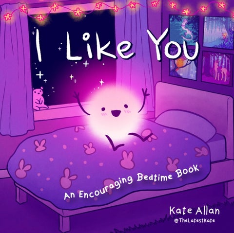 I Like You - An Encouraging Bedtime Book (Positive Affirmations for Kids)
