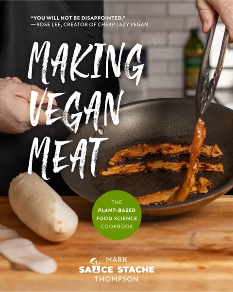 Making Vegan Meat - The Plant-Based Food Science Cookbook (Plant-Based Protein, Vegetarian Diet, Vegan Cookbook, Seitan