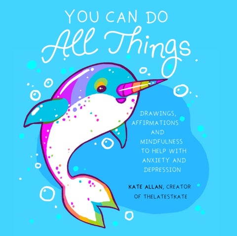 You Can Do All Things - Drawings, Affirmations and Mindfulness to Help With Anxiety and Depression (Book Gift for Women)