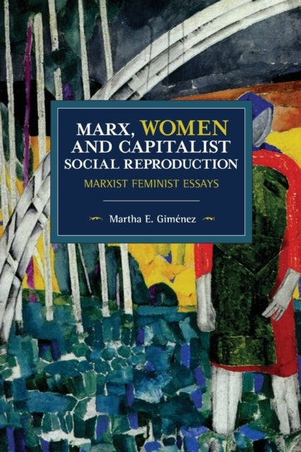 Bilde av Marx, Women, And Capitalist Social Reproduction Av Martha E. Gimenez