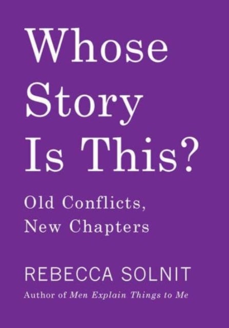 Whose Story Is This? - Old Conflicts, New Chapters