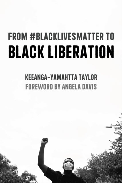 Bilde av From #blacklivesmatter To Black Liberation (expanded Second Edition) Av Keeanga-yamahtta Taylor