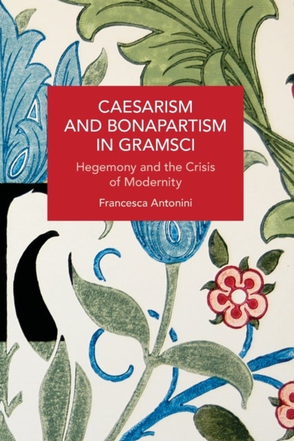 Bilde av Caesarism And Bonapartism In Gramsci Av Francesca Antonini