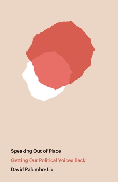 Speaking Out of Place - Getting Our Political Voices Back