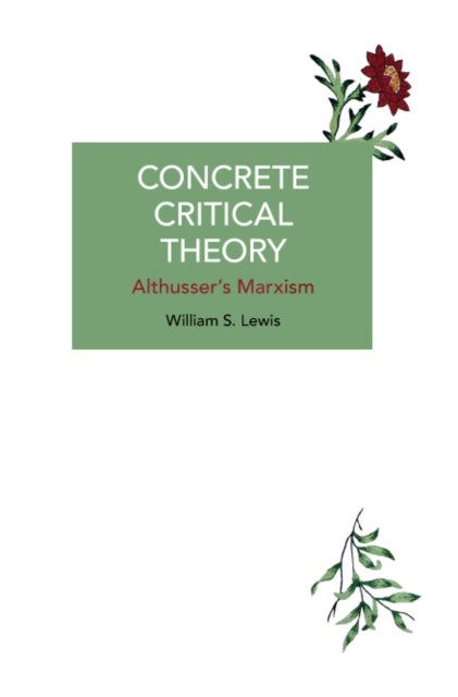 Concrete Critical Theory - Althusser¿s Marxism