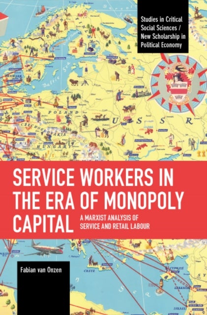 Service Workers in the Era of Monopoly Capital - A Marxist Analysis of Service and Retail Labour