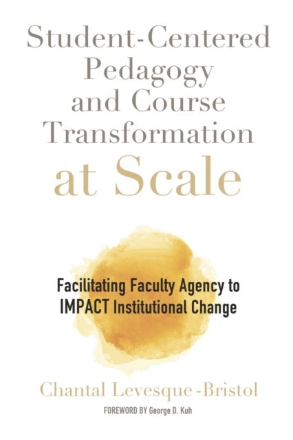 Student-Centered Pedagogy and Course Transformation at Scale - Facilitating Faculty Agency to IMPACT Institutional Change
