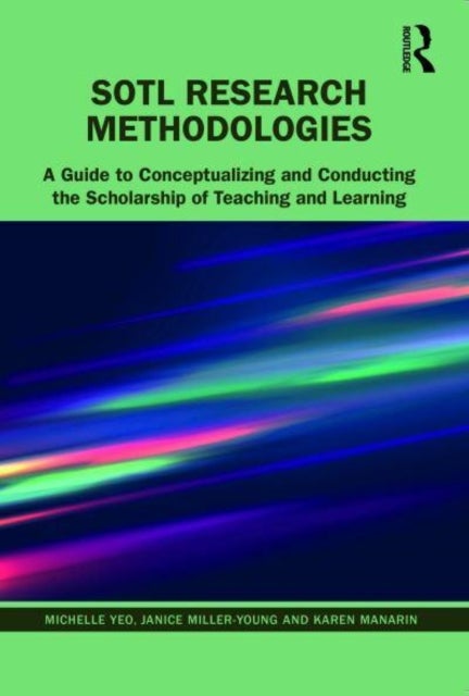SoTL Research Methodologies - A Guide to Conceptualizing and Conducting the Scholarship of Teaching and Learning