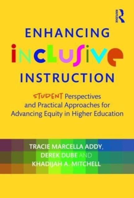 Enhancing Inclusive Instruction - Student Perspectives and Practical Approaches for Advancing Equity in Higher Education
