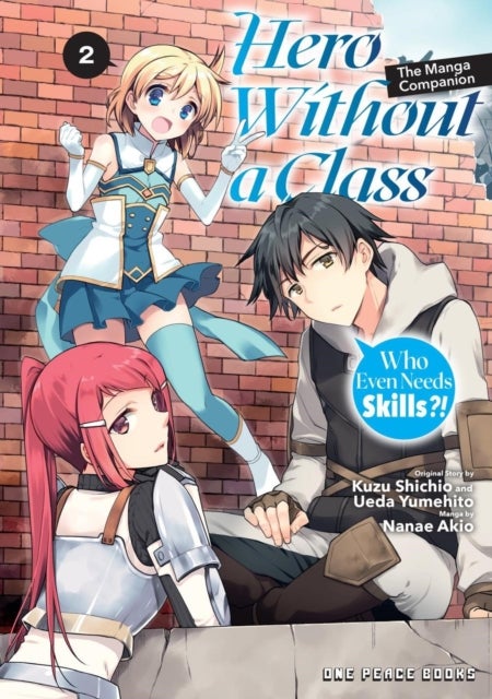Hero Without a Class Volume 2: The Manga Companion - Who Even Needs Skills?!
