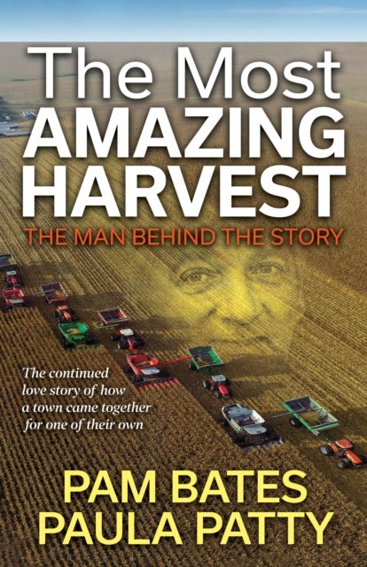 The Most Amazing Harvest - The Man Behind the Story
