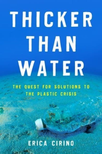 Thicker Than Water - The Quest for Solutions to the Plastic Crisis