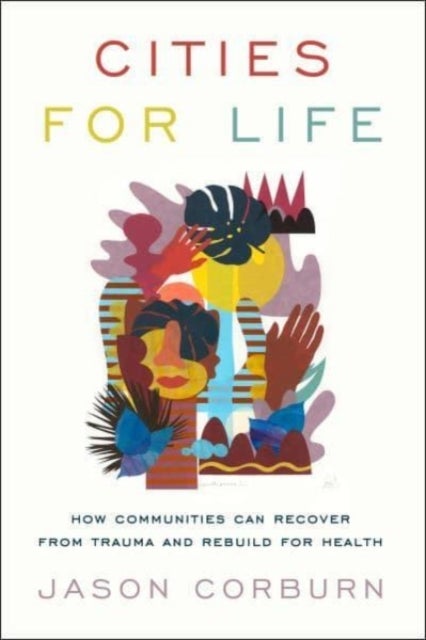 Cities for Life - How Communities Can Recover from Trauma and Rebuild for Health